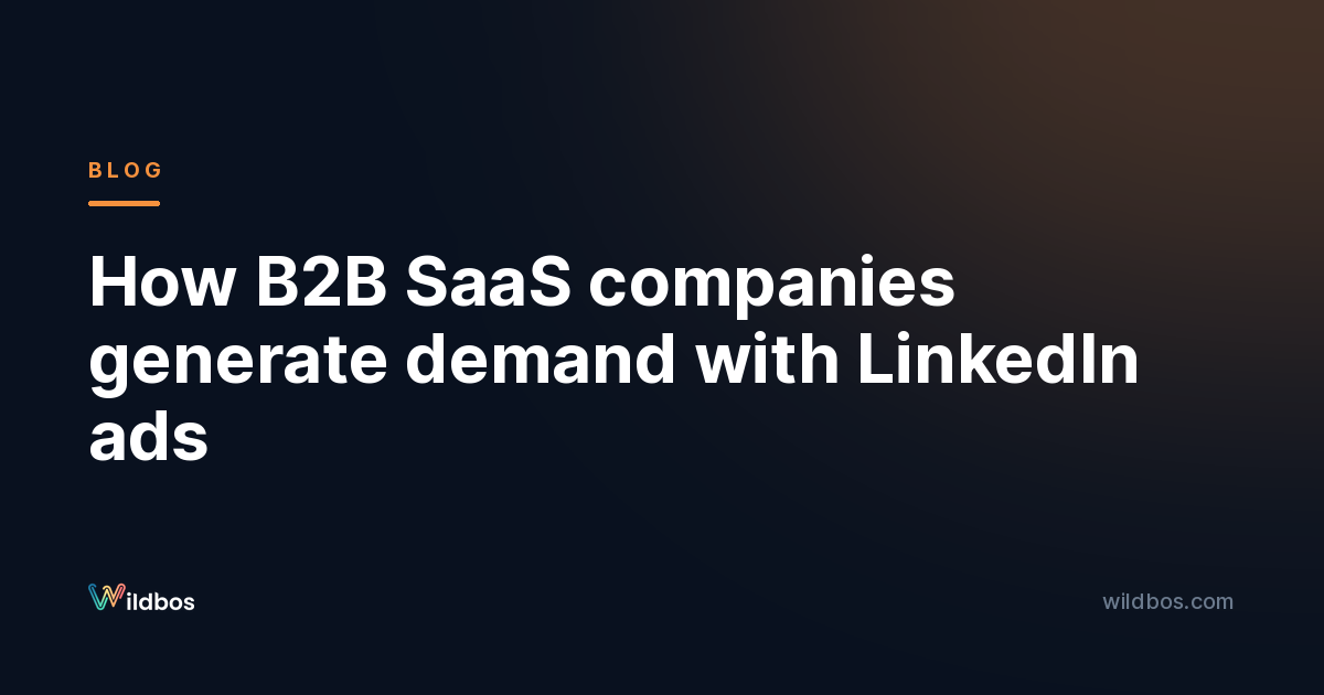 How B2B SaaS companies generate demand with LinkedIn ads