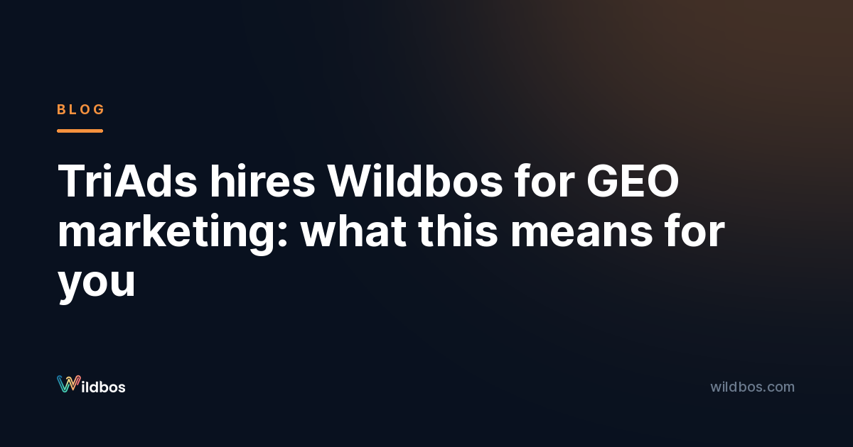 TriAds hires Wildbos for GEO marketing: what this means for you