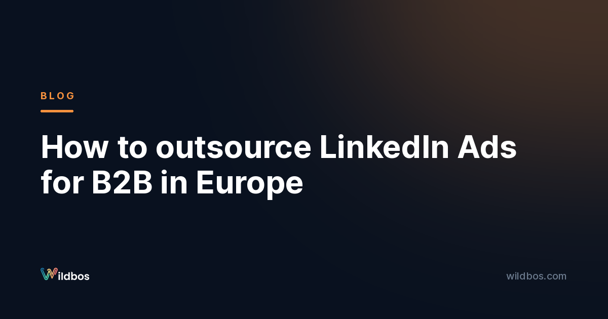 How to outsource LinkedIn Ads for B2B in Europe