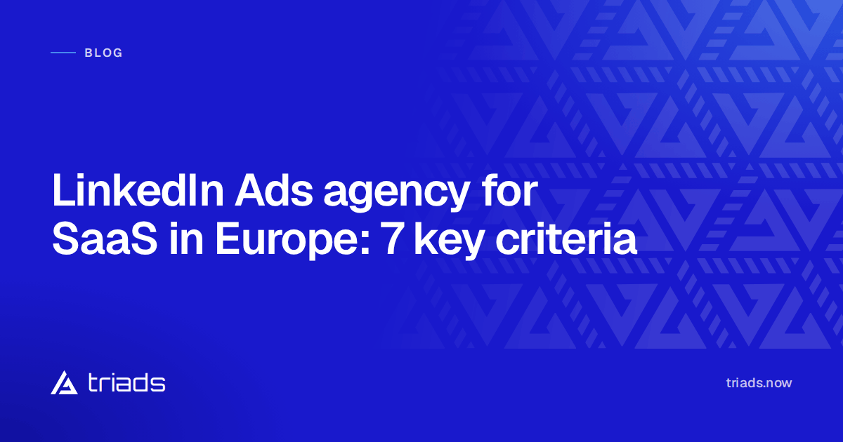 LinkedIn Ads agency for SaaS in Europe: 7 key criteria