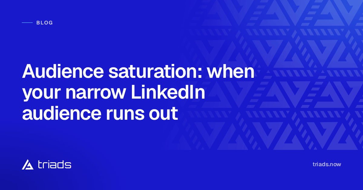 Audience saturation: when your narrow LinkedIn audience runs out