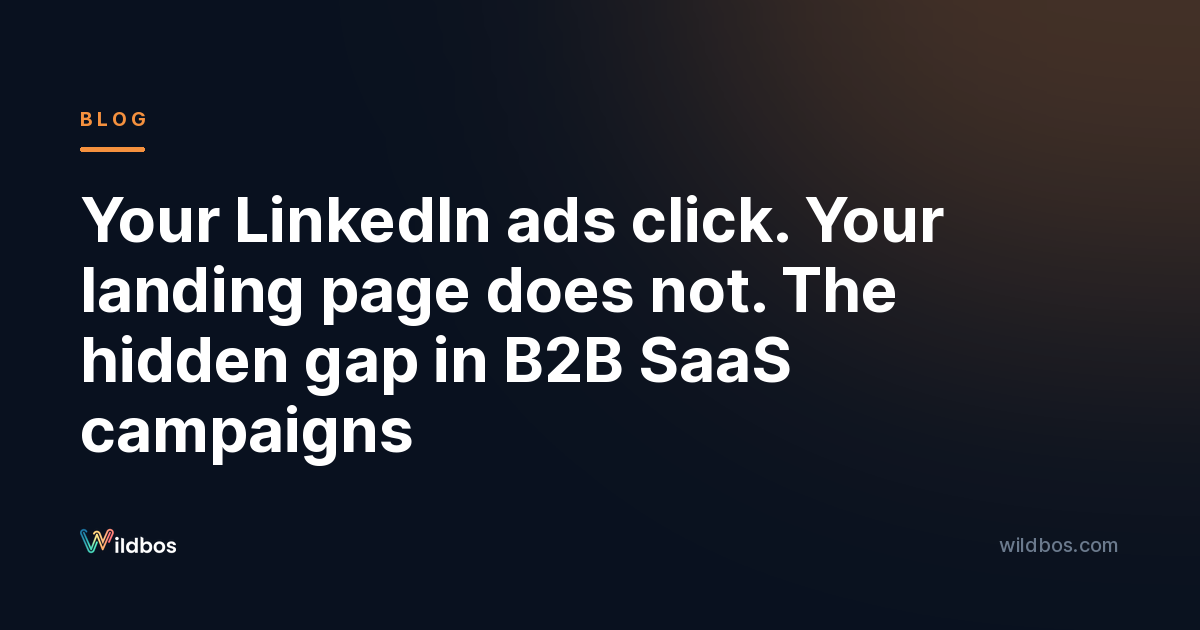 Your LinkedIn ads click. Your landing page does not. The hidden gap in B2B SaaS campaigns