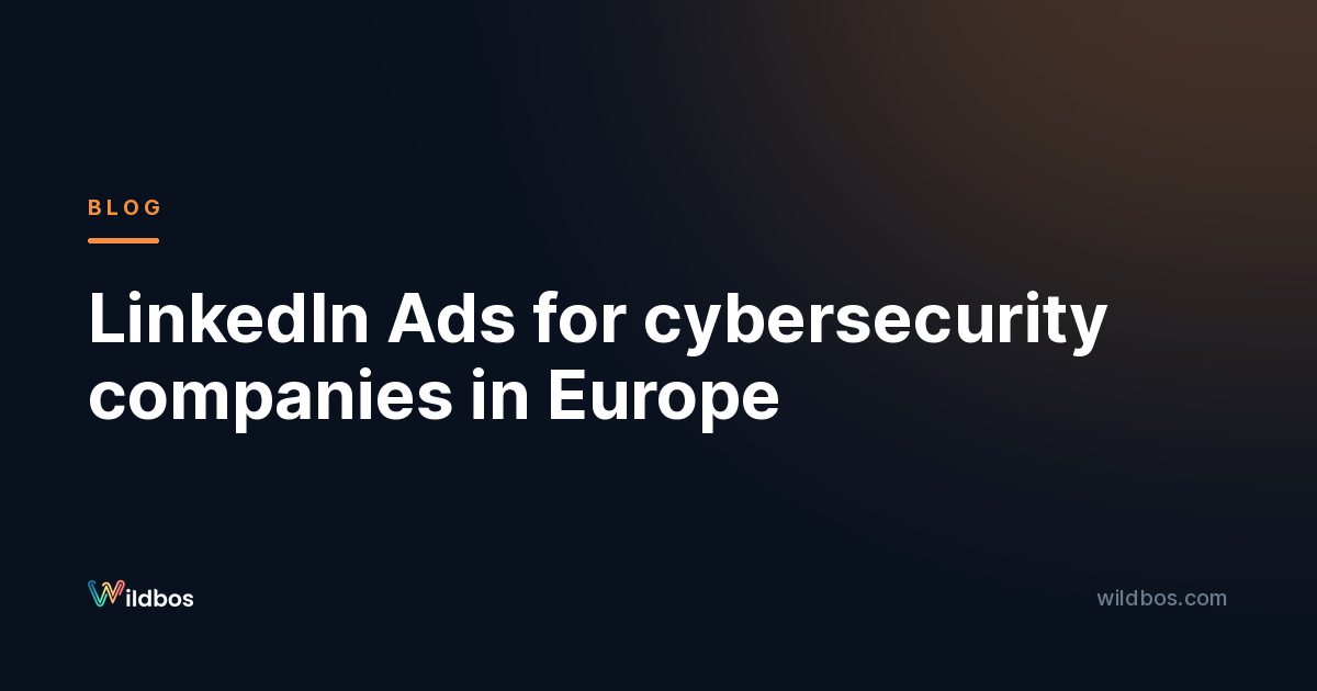 LinkedIn Ads for cybersecurity companies in Europe