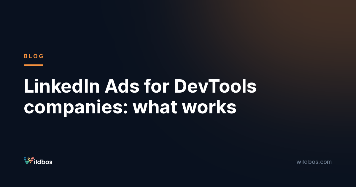 LinkedIn Ads for DevTools companies: what works