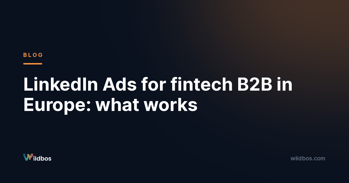 LinkedIn Ads for fintech B2B in Europe: what works