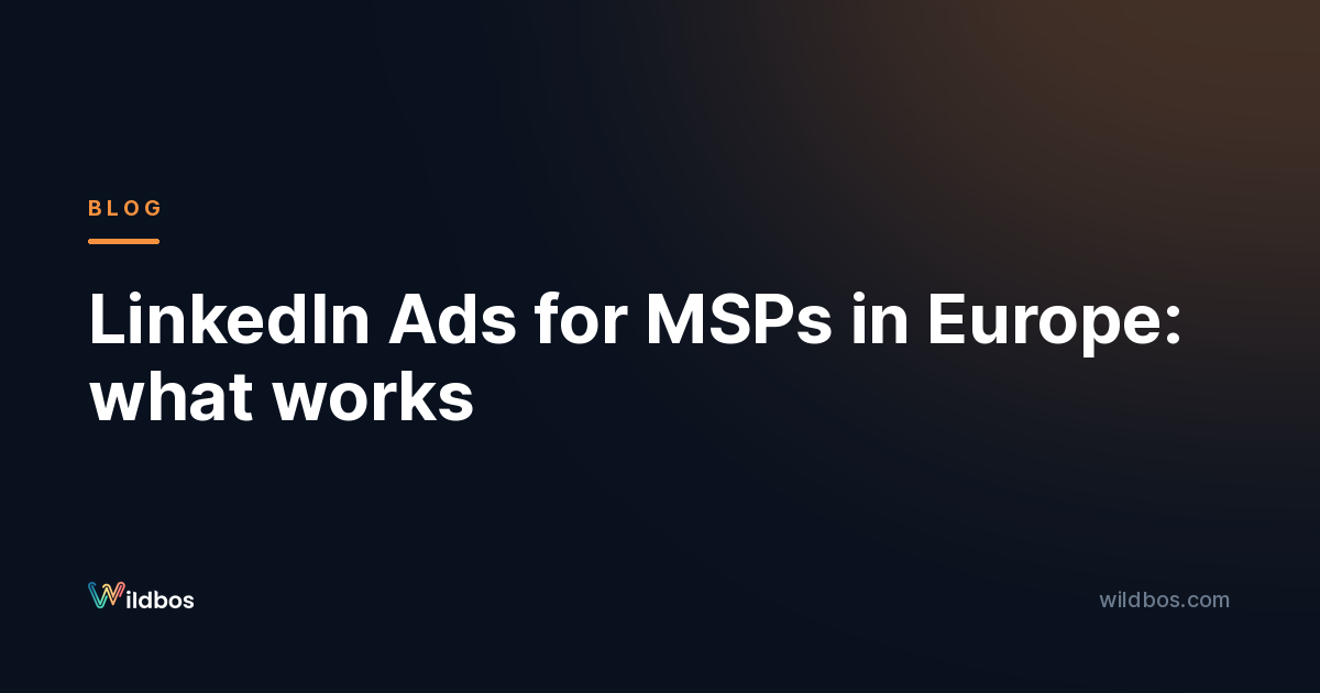 LinkedIn Ads for MSPs in Europe: what works