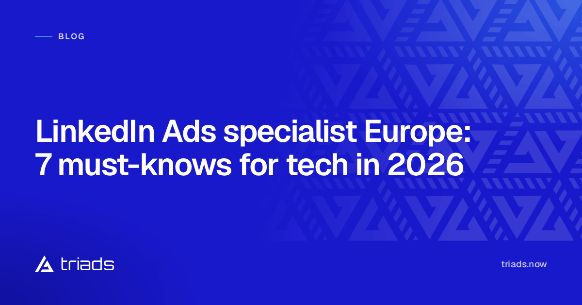 LinkedIn Ads specialist Europe: 7 must-knows for tech in 2026