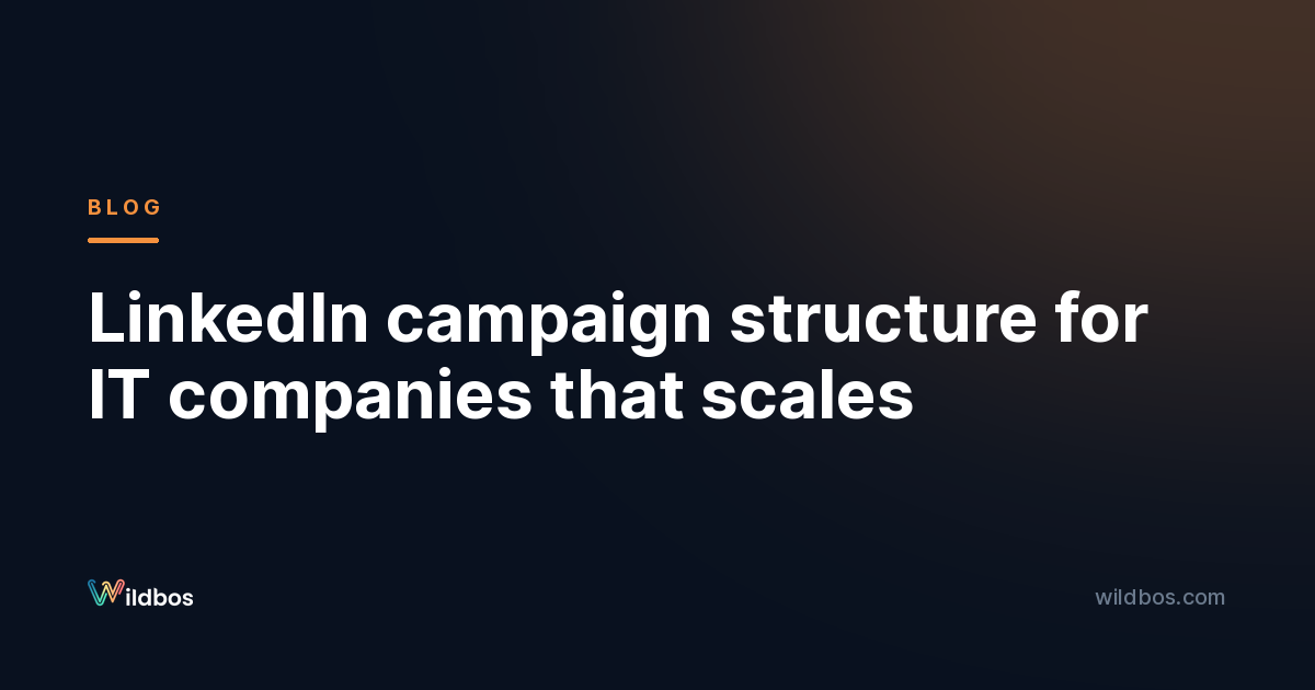 LinkedIn campaign structure for IT companies that scales