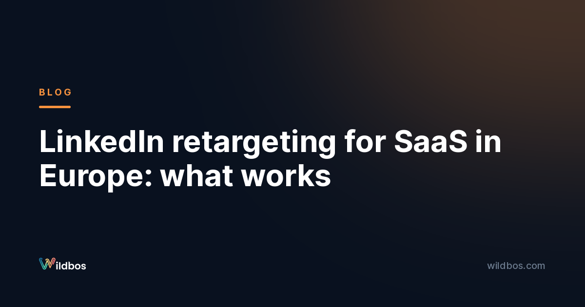 LinkedIn retargeting for SaaS in Europe: what works